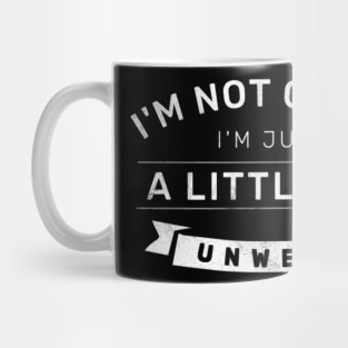 Im not Crazy Im just A Little Unwell Mug